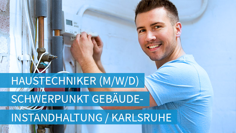 Stellenangebot: Haustechniker, Schwerpunkt Gebäudeinstandhaltung (m/w/d) in Karlsruhe