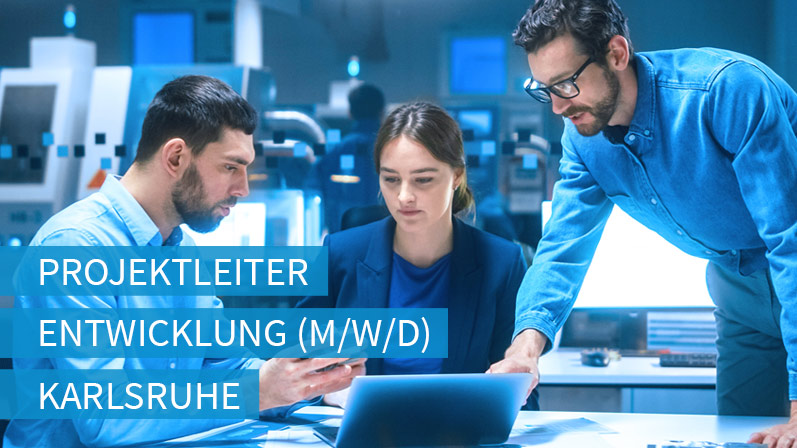 Stellenangebot Projektleiter Entwicklung (m/w/d) in Karlsruhe