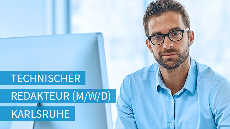 Stellenangebot: Entwicklungsingenieur Technischer Redakteur (m/w/d) in Karlsruhe Stellenangebot: Entwicklungsingenieur Technischer Redakteur (m/w/d) in Karlsruhe